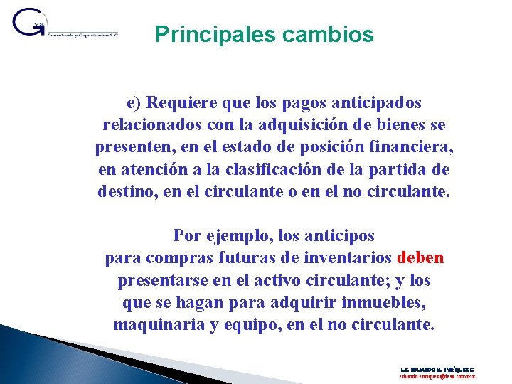 Principales cambios e) Requiere que los pagos anticipados relacionados con la adquisición de bienes Principales cambios e) Requiere que los pagos anticipados relacionados con la adquisición de bienes