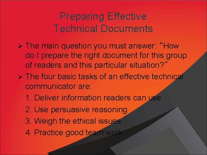 Preparing Effective Technical Documents Ø The main question you must answer: “How do I