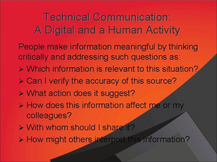 Technical Communication: A Digital and a Human Activity People make information meaningful by thinking