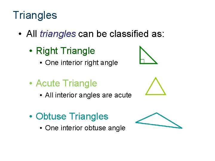 Triangles • All triangles can be classified as: • Right Triangle • One interior