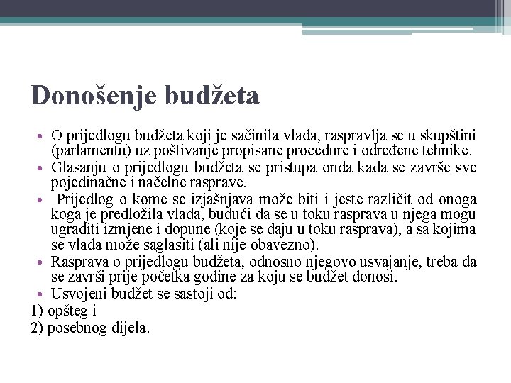 Donošenje budžeta • O prijedlogu budžeta koji je sačinila vlada, raspravlja se u skupštini