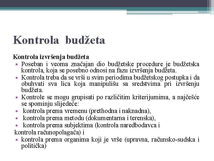 Kontrola budžeta Kontrola izvršenja budžeta • Poseban i veoma značajan dio budžetske procedure je