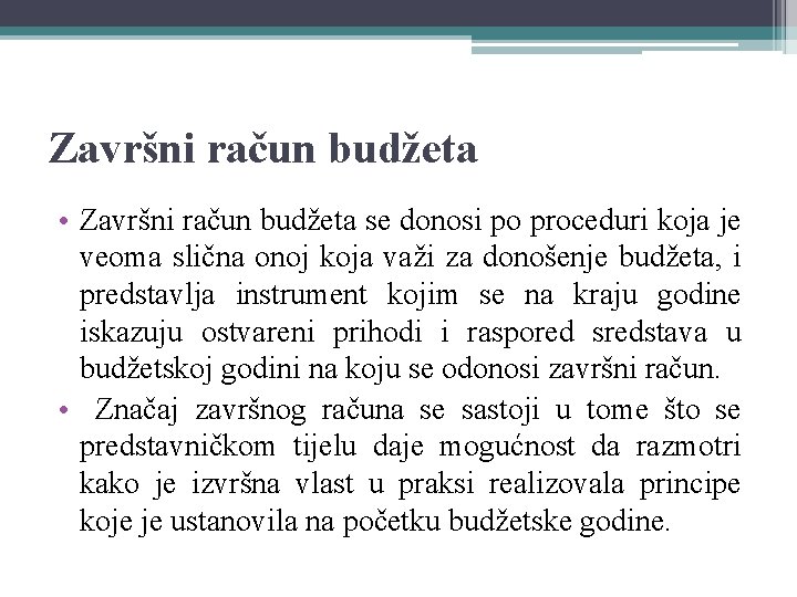 Završni račun budžeta • Završni račun budžeta se donosi po proceduri koja je veoma