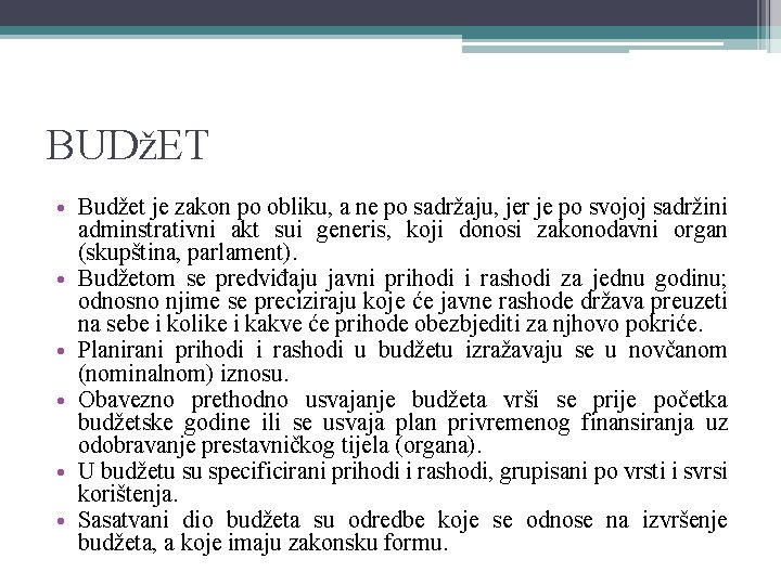 BUDžET • Budžet je zakon po obliku, a ne po sadržaju, jer je po