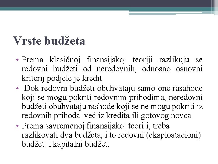 Vrste budžeta • Prema klasičnoj finansijskoj teoriji razlikuju se redovni budžeti od neredovnih, odnosnovni