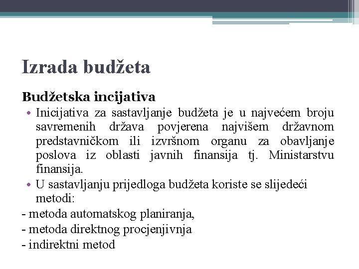 Izrada budžeta Budžetska incijativa • Inicijativa za sastavljanje budžeta je u najvećem broju savremenih Izrada budžeta Budžetska incijativa • Inicijativa za sastavljanje budžeta je u najvećem broju savremenih