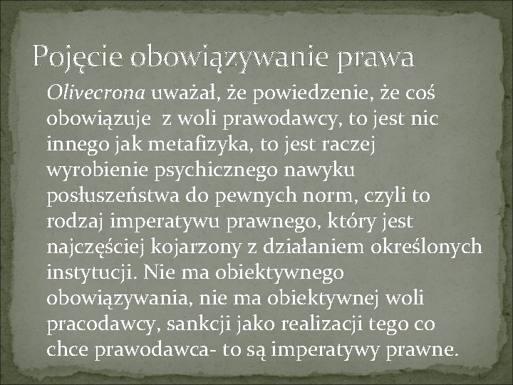 Pojęcie obowiązywanie prawa Olivecrona uważał, że powiedzenie, że coś obowiązuje z woli prawodawcy, to