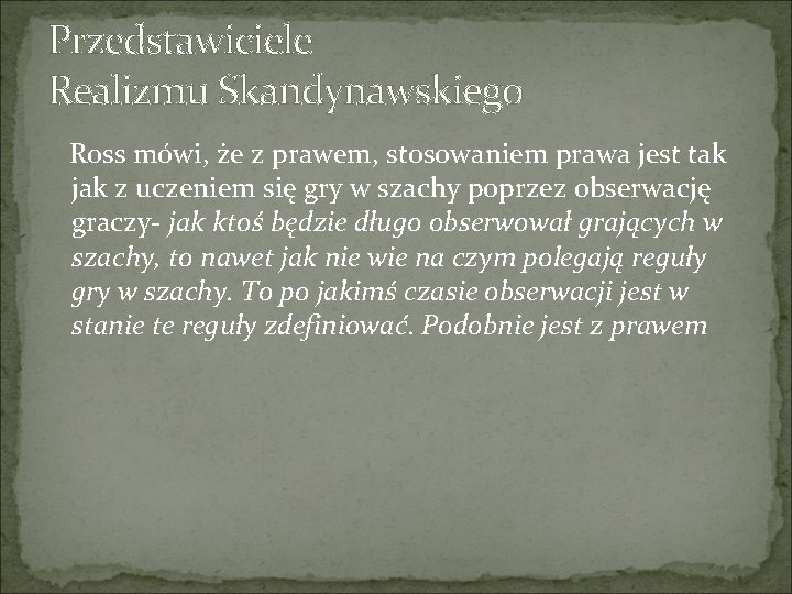 Przedstawiciele Realizmu Skandynawskiego Ross mówi, że z prawem, stosowaniem prawa jest tak jak z