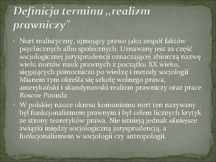 Definicja terminu , , realizm prawniczy” • Nurt realistyczny, ujmujący prawo jako zespół faktów