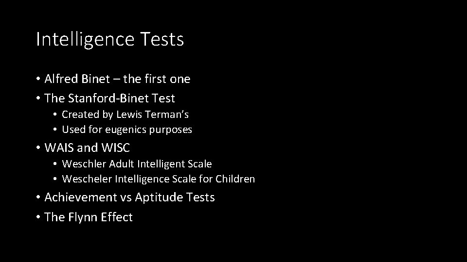 Intelligence Tests • Alfred Binet – the first one • The Stanford-Binet Test •