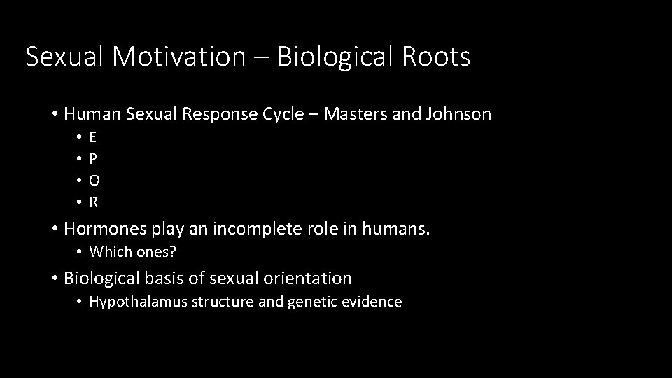 Sexual Motivation – Biological Roots • Human Sexual Response Cycle – Masters and Johnson