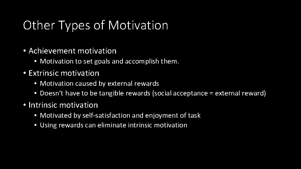 Other Types of Motivation • Achievement motivation • Motivation to set goals and accomplish