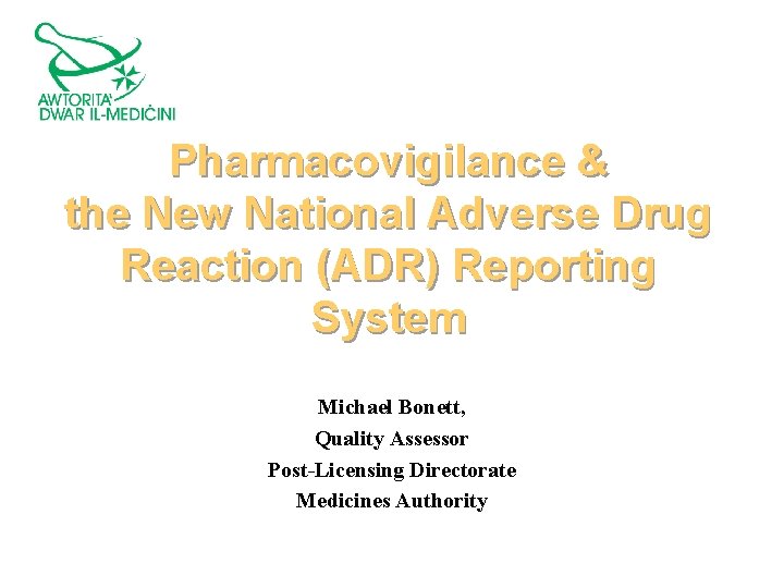 Pharmacovigilance & the New National Adverse Drug Reaction (ADR) Reporting System Michael Bonett, Quality