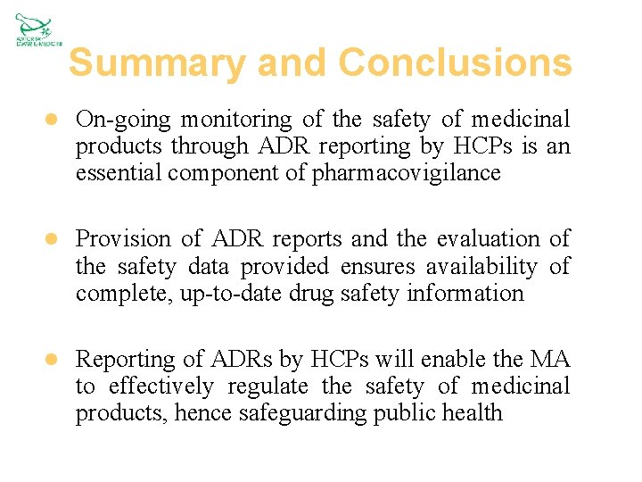 Summary and Conclusions l On-going monitoring of the safety of medicinal products through ADR