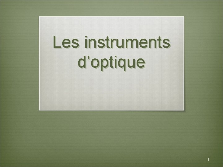 Les instruments d’optique 1 