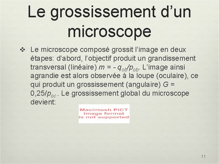 Le grossissement d’un microscope v Le microscope composé grossit l’image en deux étapes: d’abord,