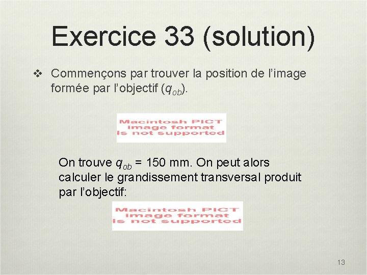 Exercice 33 (solution) v Commençons par trouver la position de l’image formée par l’objectif