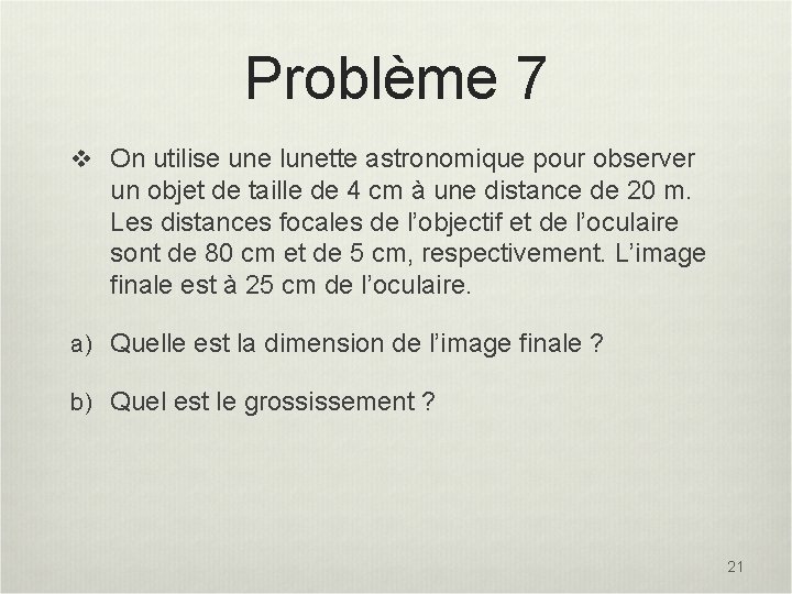 Problème 7 v On utilise une lunette astronomique pour observer un objet de taille