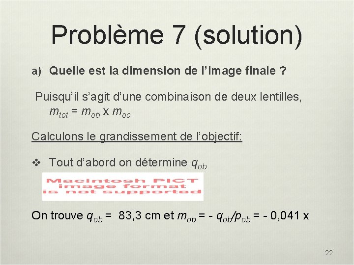 Problème 7 (solution) a) Quelle est la dimension de l’image finale ? Puisqu’il s’agit