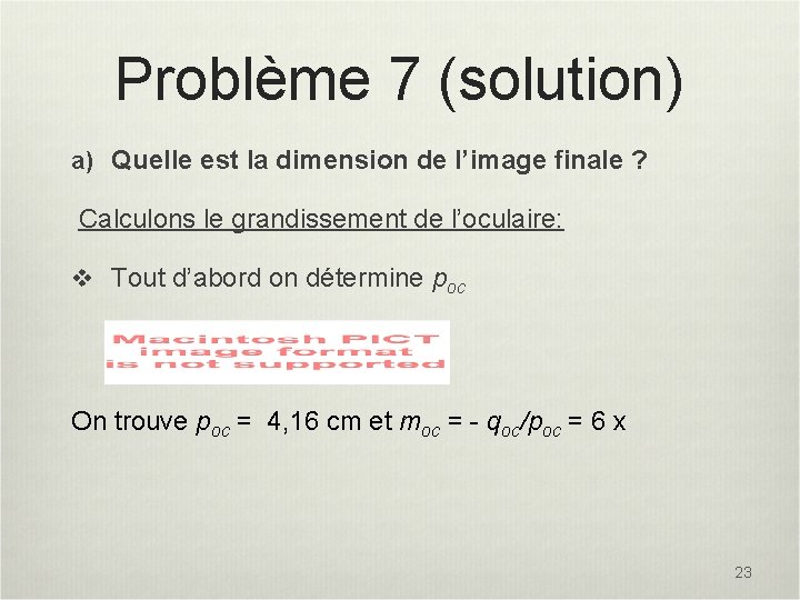 Problème 7 (solution) a) Quelle est la dimension de l’image finale ? Calculons le