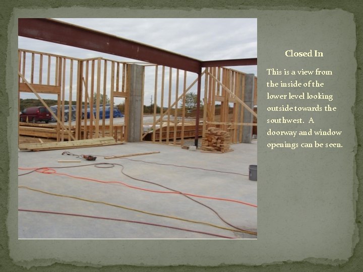 Closed In This is a view from the inside of the lower level looking