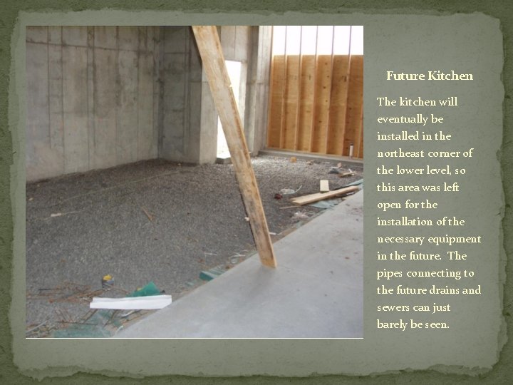 Future Kitchen The kitchen will eventually be installed in the northeast corner of the