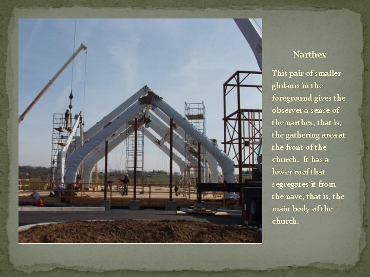 Narthex This pair of smaller glulams in the foreground gives the observer a sense