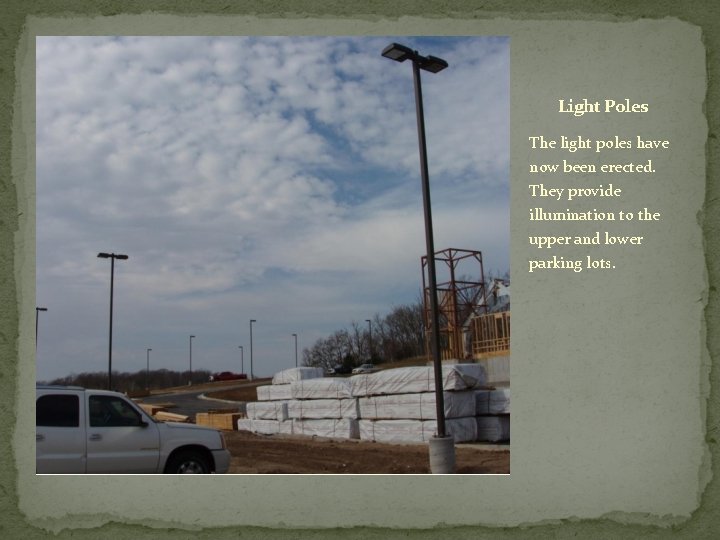 Light Poles The light poles have now been erected. They provide illumination to the