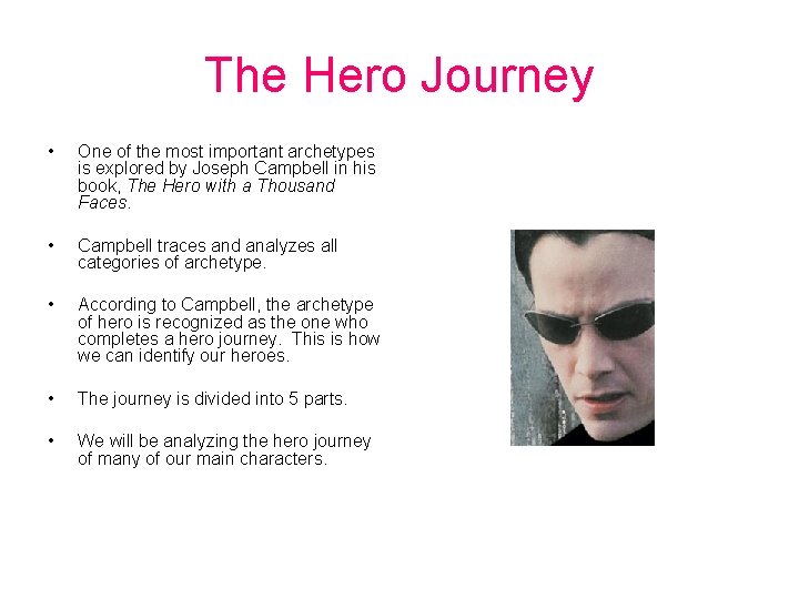 The Hero Journey • One of the most important archetypes is explored by Joseph The Hero Journey • One of the most important archetypes is explored by Joseph