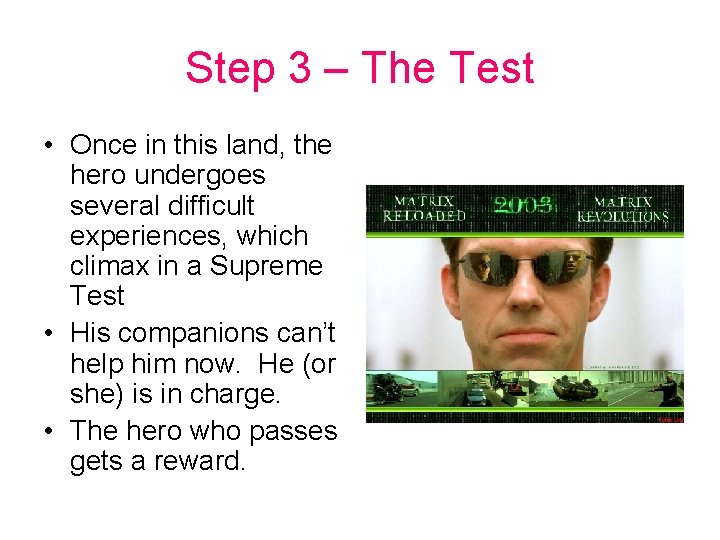 Step 3 – The Test • Once in this land, the hero undergoes several