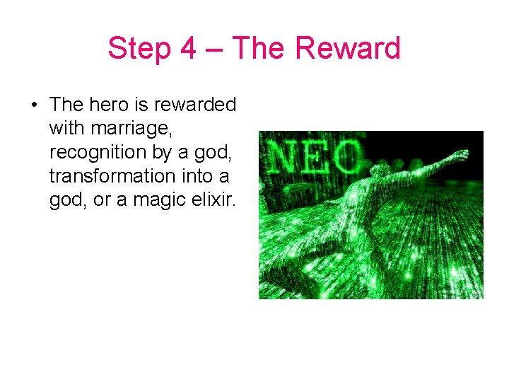 Step 4 – The Reward • The hero is rewarded with marriage, recognition by