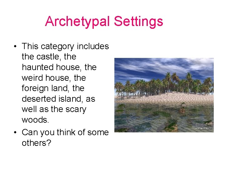 Archetypal Settings • This category includes the castle, the haunted house, the weird house,