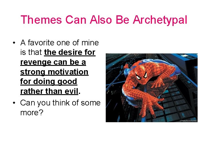 Themes Can Also Be Archetypal • A favorite one of mine is that the Themes Can Also Be Archetypal • A favorite one of mine is that the