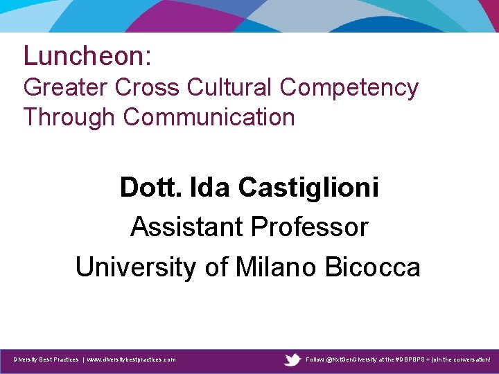 Luncheon: Greater Cross Cultural Competency Through Communication Dott. Ida Castiglioni Assistant Professor University of