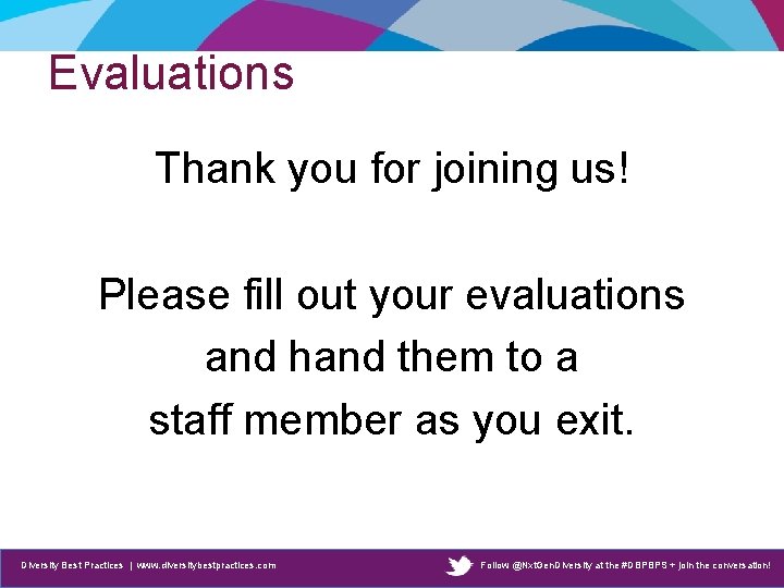 Evaluations Thank you for joining us! Please fill out your evaluations and hand them