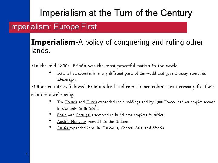 Imperialism at the Turn of the Century Imperialism: Europe First Imperialism-A policy of conquering