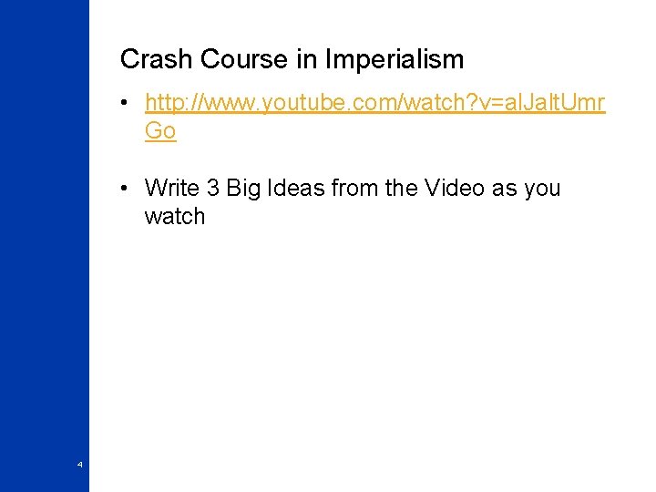 Crash Course in Imperialism • http: //www. youtube. com/watch? v=al. Jalt. Umr Go •