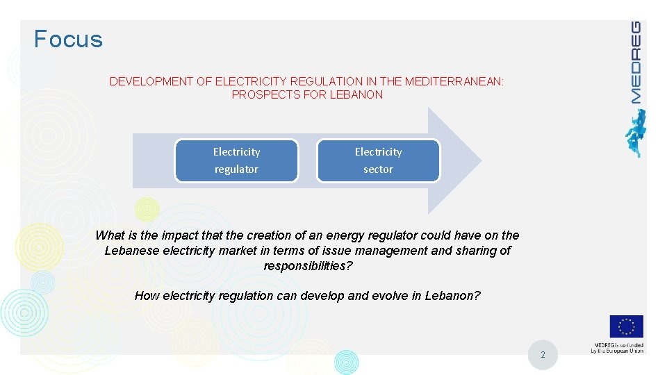Focus DEVELOPMENT OF ELECTRICITY REGULATION IN THE MEDITERRANEAN: PROSPECTS FOR LEBANON Electricity regulator Electricity