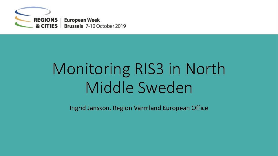 Monitoring RIS 3 in North Middle Sweden Ingrid Jansson, Region Värmland European Office 