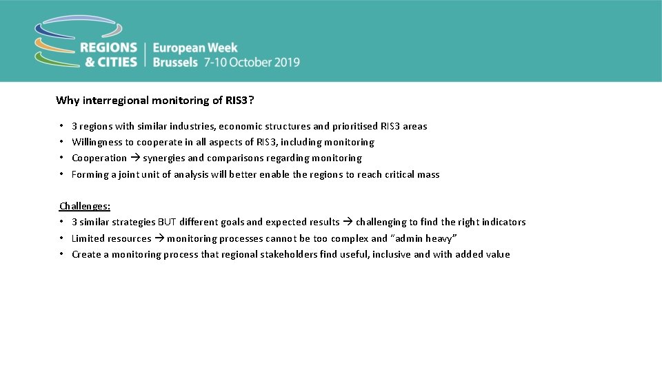 Why interregional monitoring of RIS 3? • • 3 regions with similar industries, economic