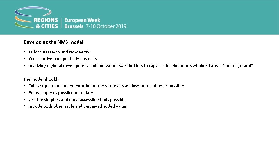 Developing the NMS-model • Oxford Research and Nord. Regio • Quantitative and qualitative aspects