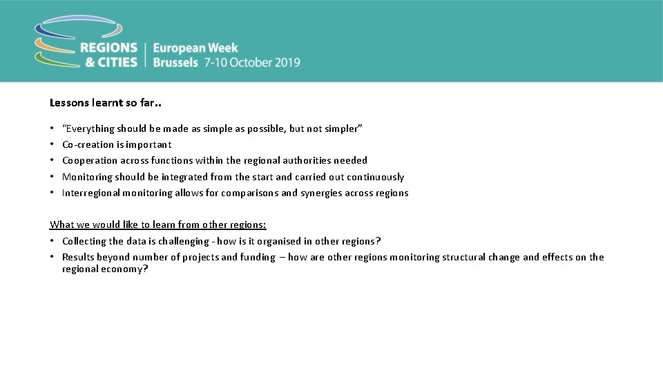 Lessons learnt so far. . • • • “Everything should be made as simple