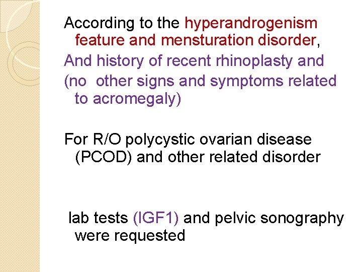 According to the hyperandrogenism feature and mensturation disorder, And history of recent rhinoplasty and