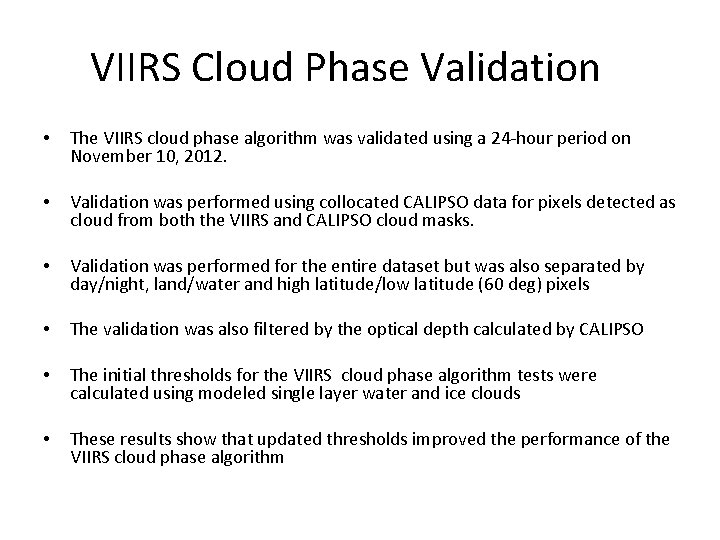 VIIRS Cloud Phase Validation • The VIIRS cloud phase algorithm was validated using a