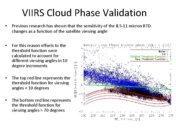 VIIRS Cloud Phase Validation • Previous research has shown that the sensitivity of the