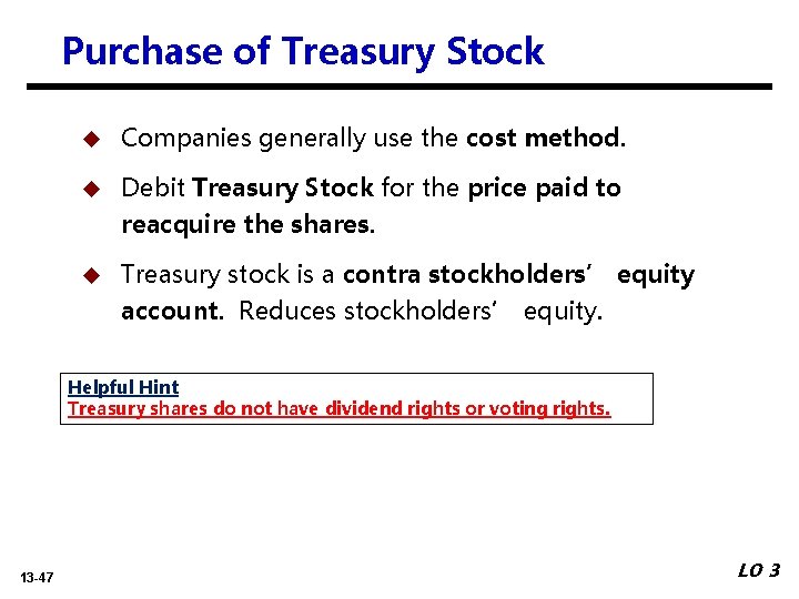 Purchase of Treasury Stock u Companies generally use the cost method. u Debit Treasury Purchase of Treasury Stock u Companies generally use the cost method. u Debit Treasury