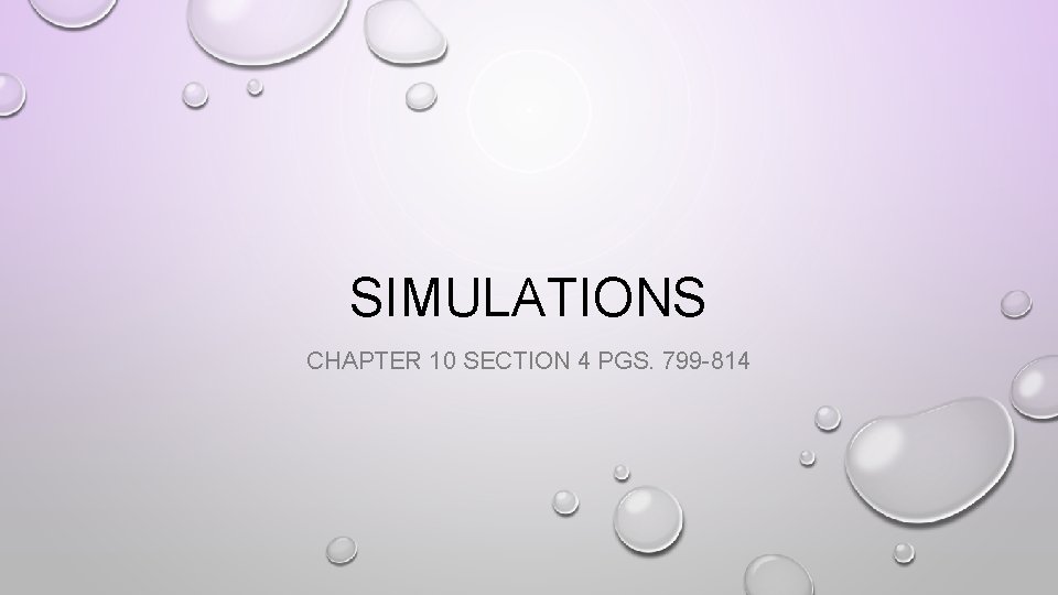 SIMULATIONS CHAPTER 10 SECTION 4 PGS. 799 -814 SIMULATIONS CHAPTER 10 SECTION 4 PGS. 799 -814