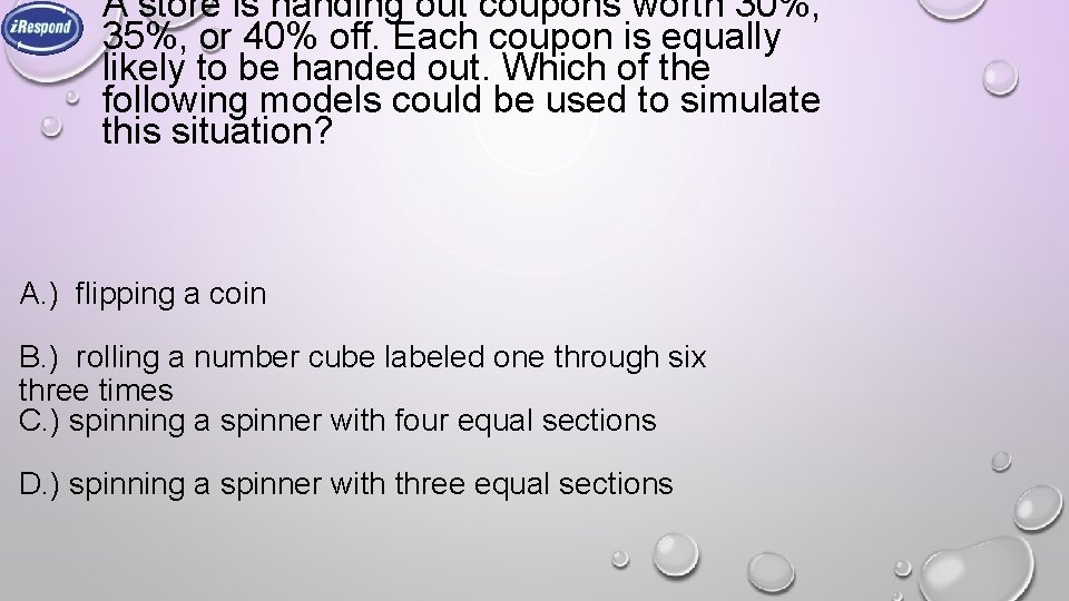 A store is handing out coupons worth 30%, 35%, or 40% off. Each coupon A store is handing out coupons worth 30%, 35%, or 40% off. Each coupon