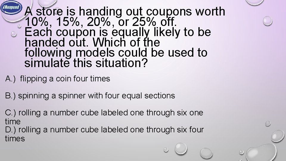 A store is handing out coupons worth 10%, 15%, 20%, or 25% off. Each A store is handing out coupons worth 10%, 15%, 20%, or 25% off. Each