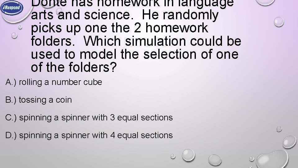 Donte has homework in language arts and science. He randomly picks up one the Donte has homework in language arts and science. He randomly picks up one the